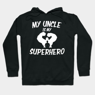 My Uncle Is My Superhero Hoodie